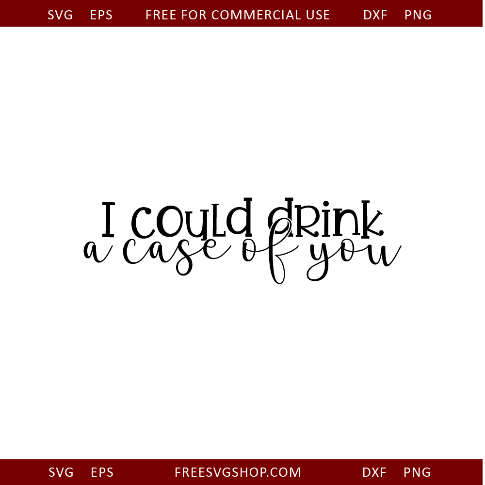 A Case Of You free SVG cut file