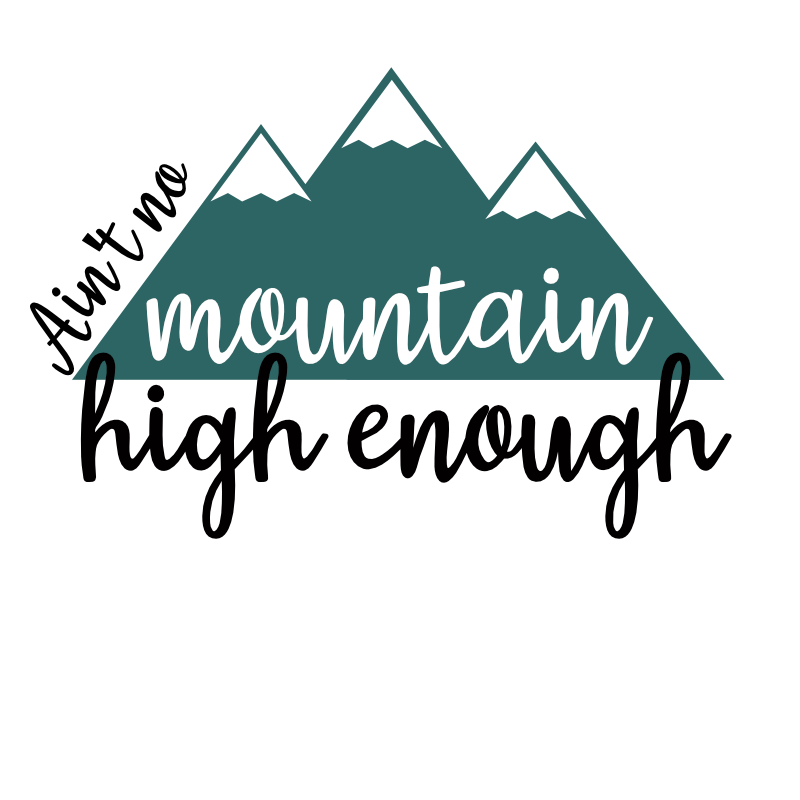 Aint No Mountain High Enough free SVG cut file