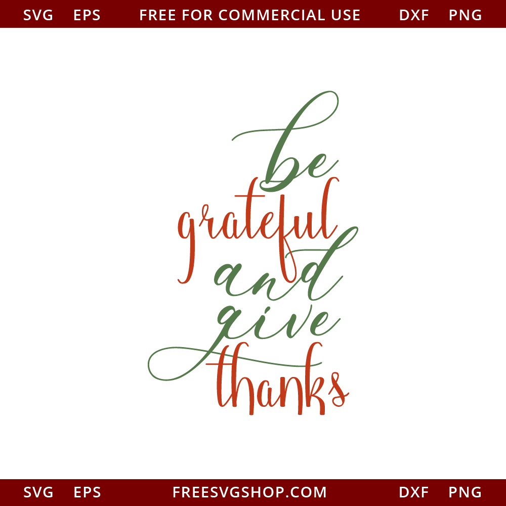 Be Grateful And Give Thanks free SVG cut file