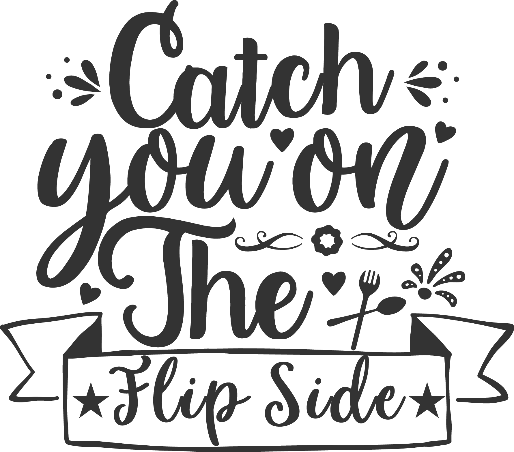 Catch You On The Flip Side free SVG cut file preview