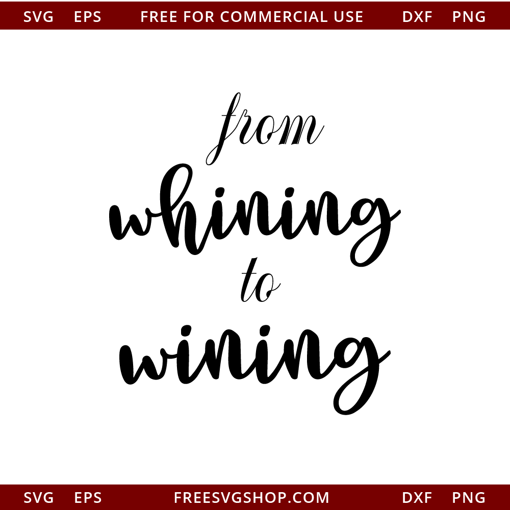 From Whining To Wining free SVG cut file