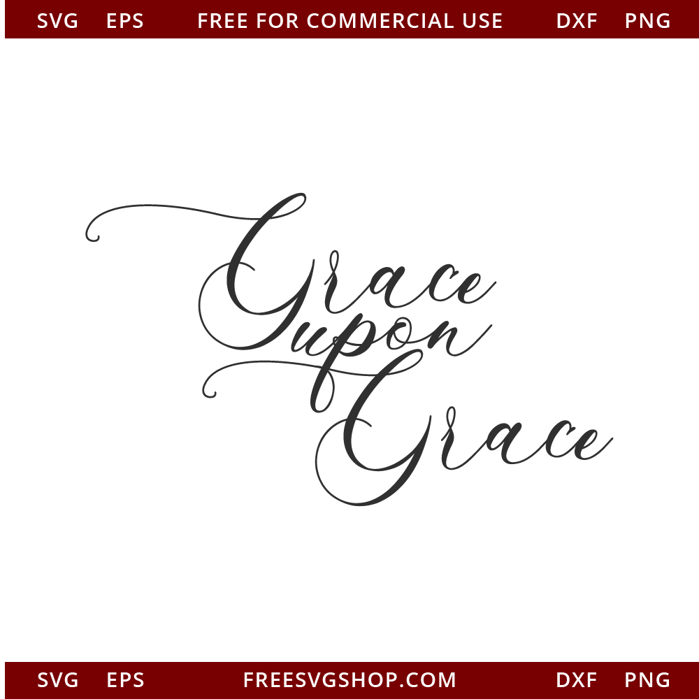 Grace Upon Grace free SVG cut file