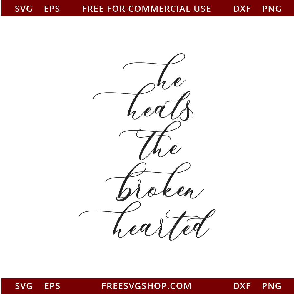 He Heals The Broken Hearted free SVG cut file