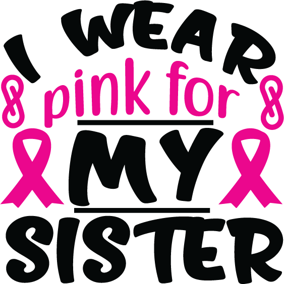 I Wear Pink For My Sister free SVG cut file