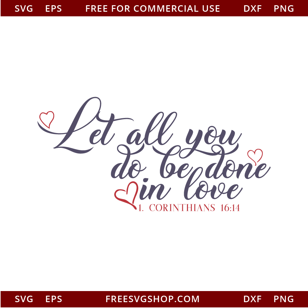 Let All You Do Be Done In Love free SVG cut file