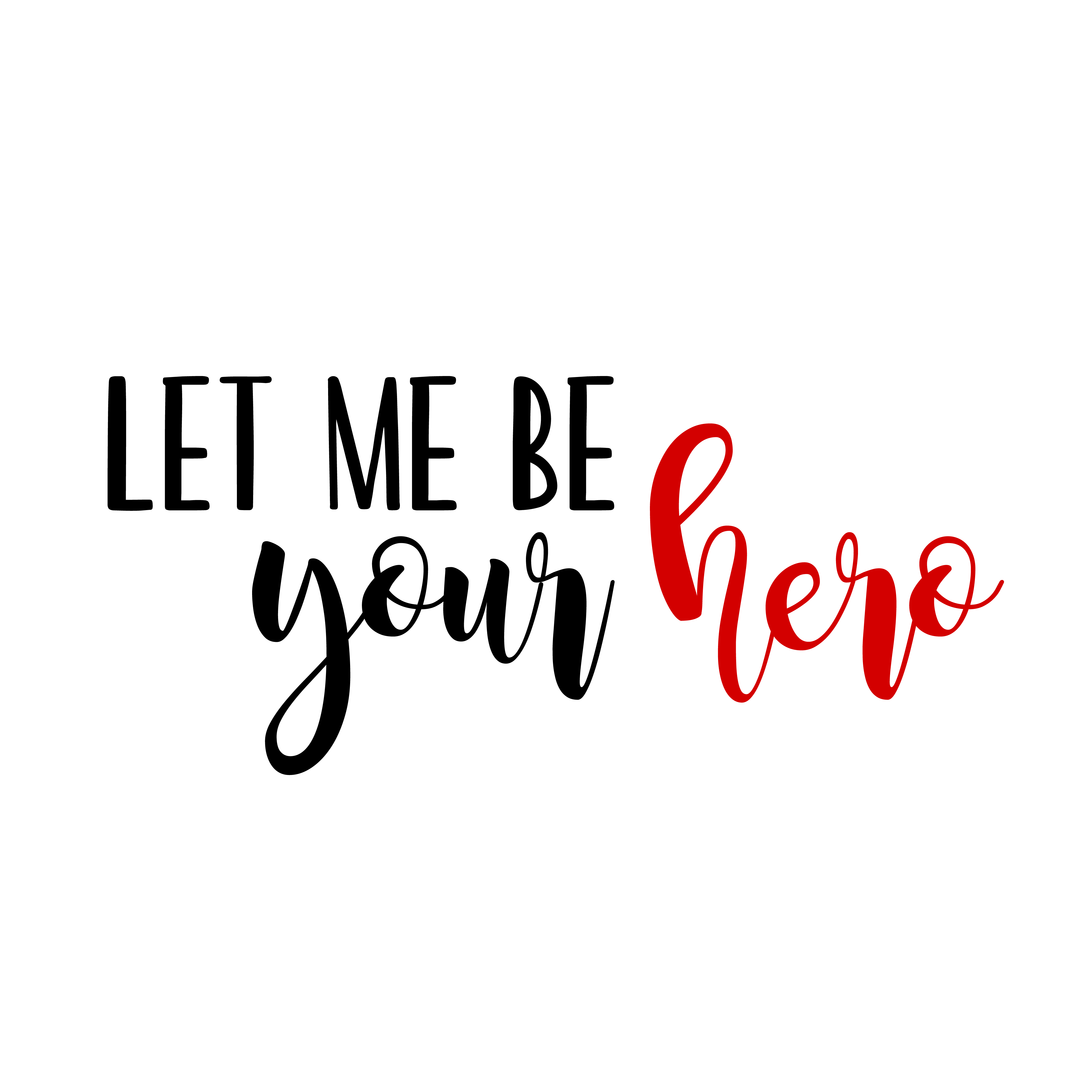 Let Me Be Your Hero free SVG cut file