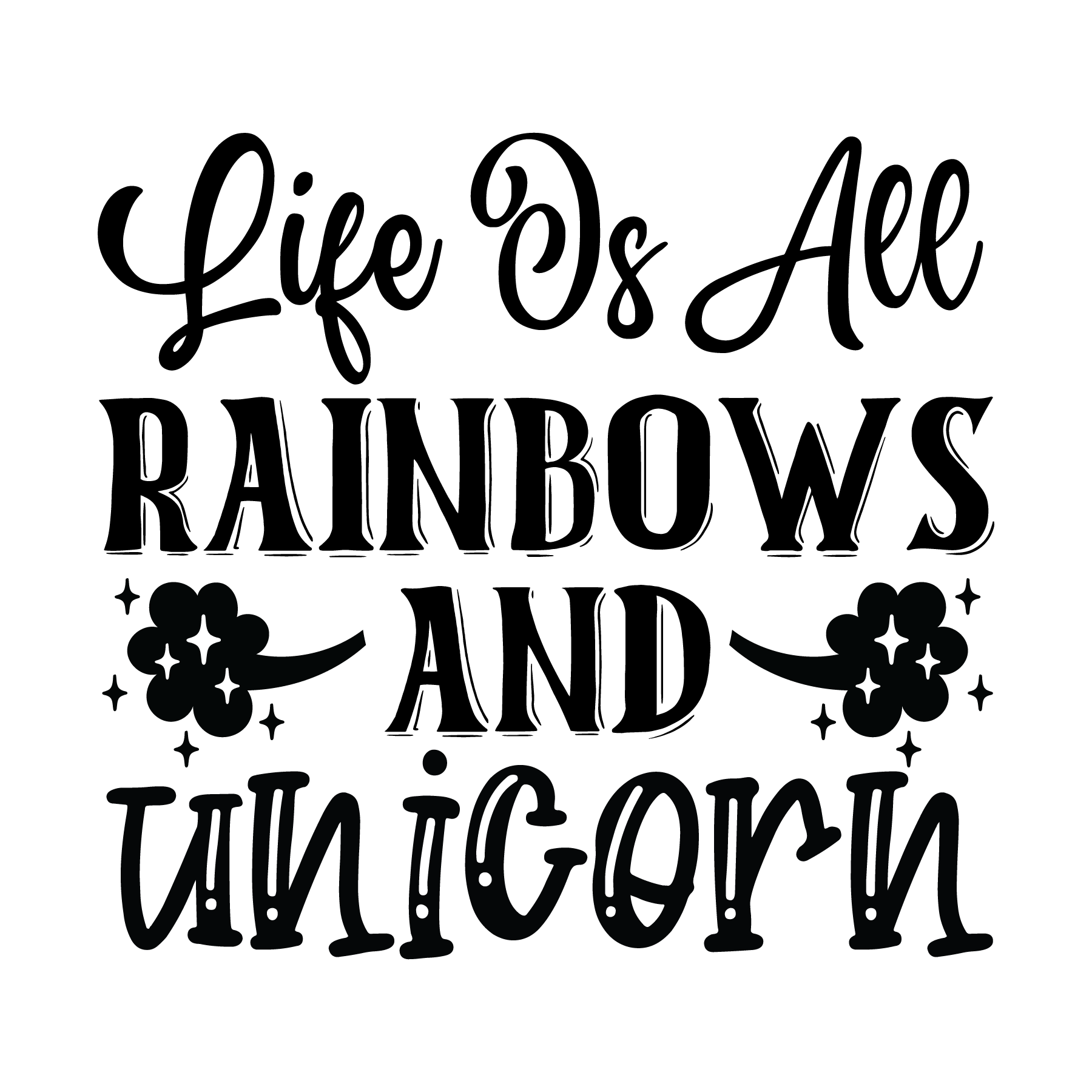 Life Is All Rainbows And Unicorns free SVG cut file