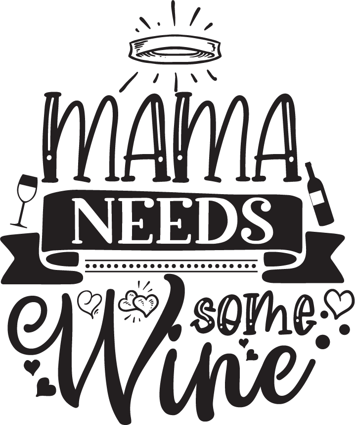 Mama Need Some Wine free SVG cut file