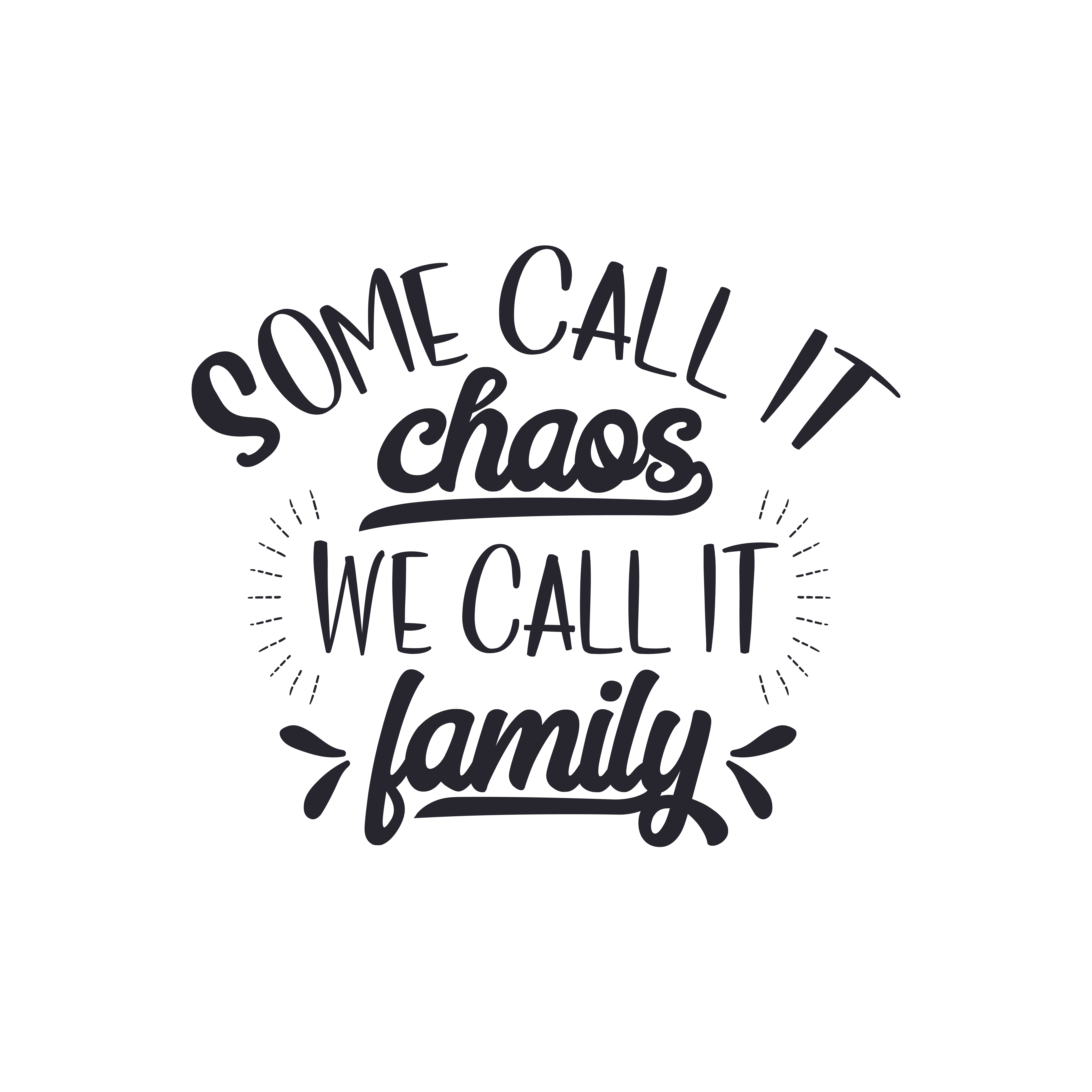 Some Call It Chaos We Call It Family free SVG cut file