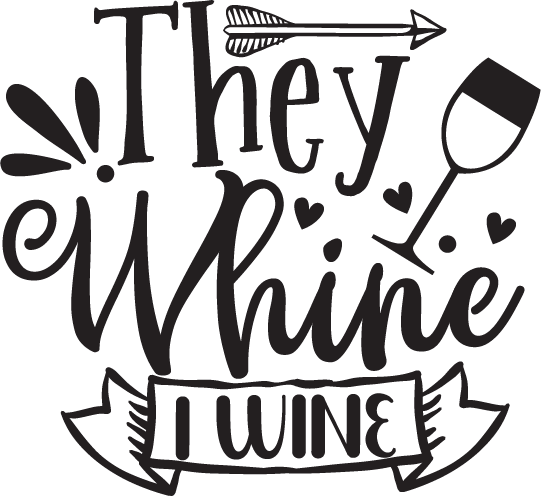 They Whine I Wine free SVG cut file