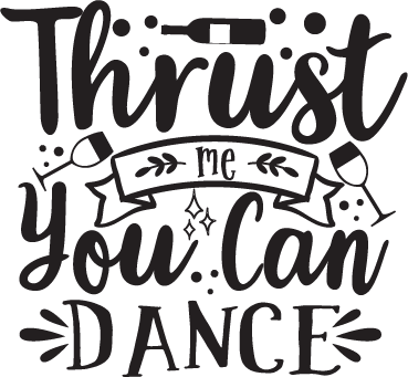 Thrust Me You Can Dance free SVG cut file