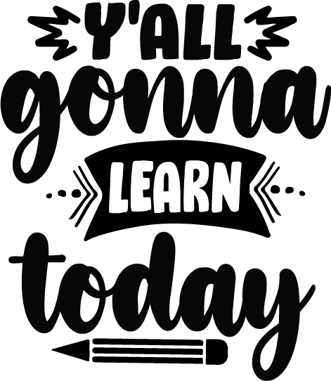 Yall Gonna Learn Today free SVG cut file